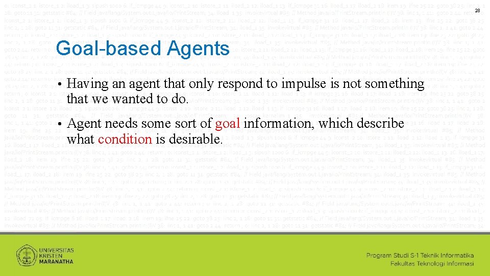 28 Goal-based Agents • Having an agent that only respond to impulse is not