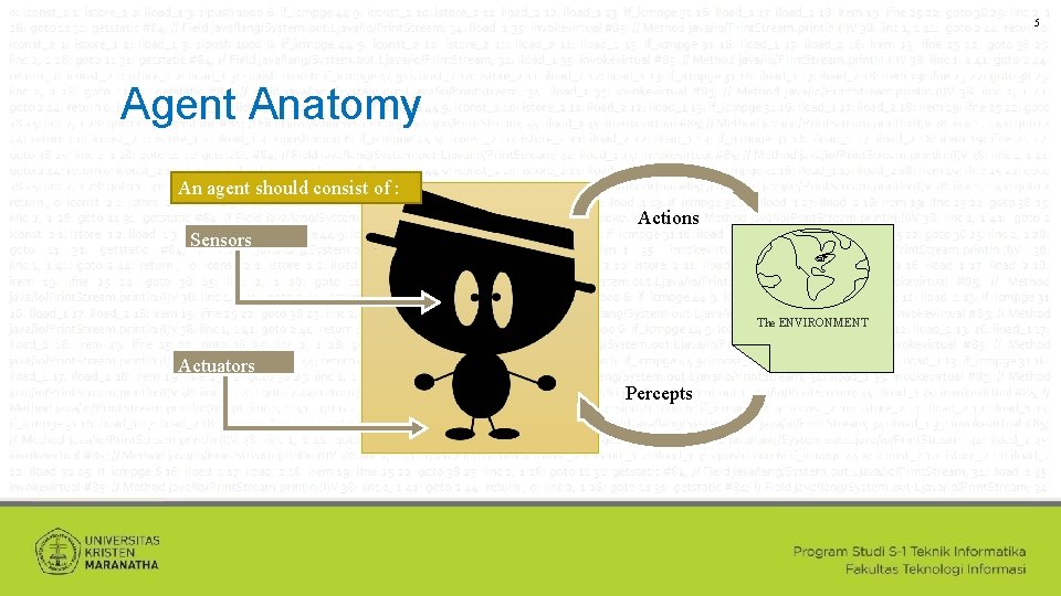 5 Agent Anatomy An agent should consist of : Sensors Actions The ENVIRONMENT Actuators