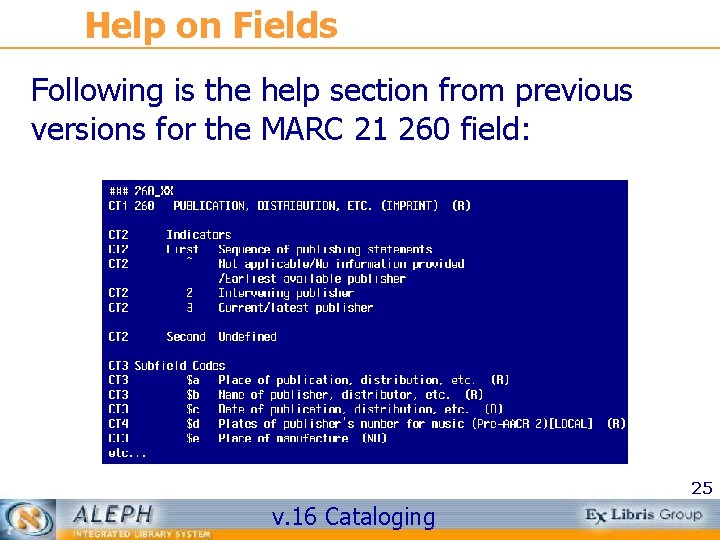 Help on Fields Following is the help section from previous versions for the MARC