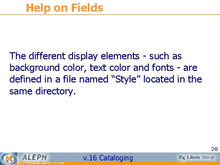 Help on Fields The different display elements - such as background color, text color