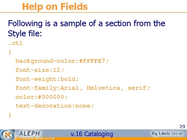 Help on Fields Following is a sample of a section from the Style file: