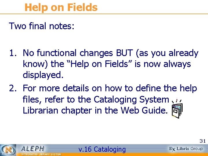 Help on Fields Two final notes: 1. No functional changes BUT (as you already