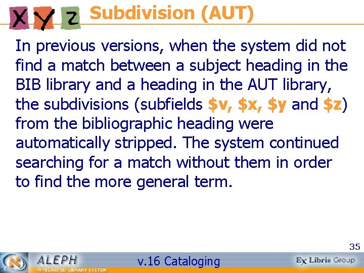 Subdivision (AUT) In previous versions, when the system did not find a match between