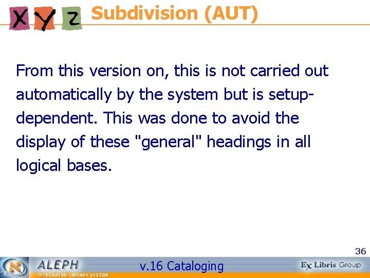 Subdivision (AUT) From this version on, this is not carried out automatically by the