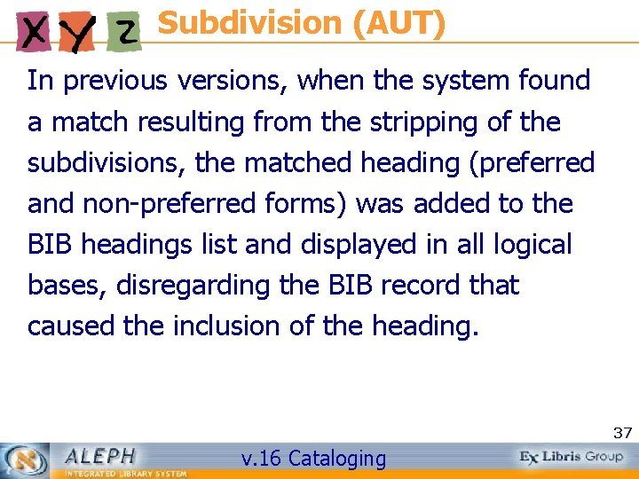 Subdivision (AUT) In previous versions, when the system found a match resulting from the