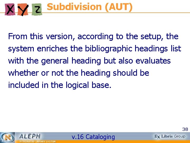 Subdivision (AUT) From this version, according to the setup, the system enriches the bibliographic