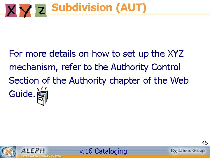 Subdivision (AUT) For more details on how to set up the XYZ mechanism, refer