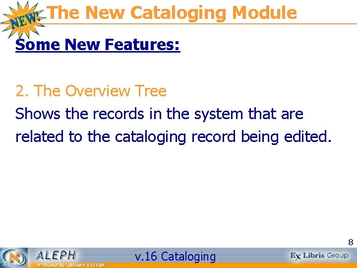 The New Cataloging Module Some New Features: 2. The Overview Tree Shows the records