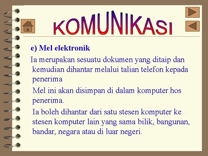 e) Mel elektronik Ia merupakan sesuatu dokumen yang ditaip dan kemudian dihantar melalui talian