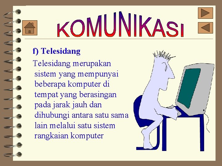 f) Telesidang merupakan sistem yang mempunyai beberapa komputer di tempat yang berasingan pada jarak