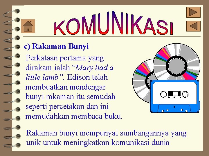 c) Rakaman Bunyi Perkataan pertama yang dirakam ialah “Mary had a little lamb”. Edison