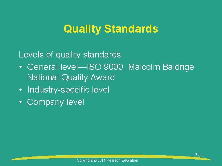 Quality Standards Levels of quality standards: • General level—ISO 9000, Malcolm Baldrige National Quality