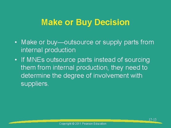 Make or Buy Decision • Make or buy—outsource or supply parts from internal production