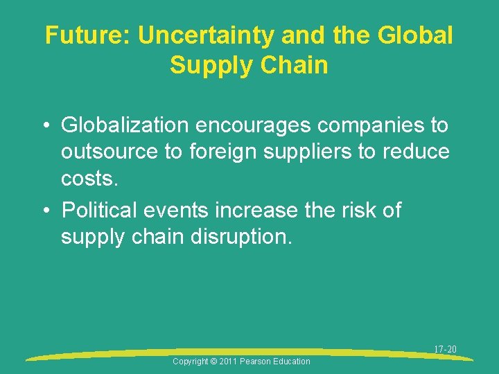 Future: Uncertainty and the Global Supply Chain • Globalization encourages companies to outsource to