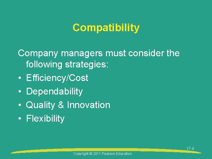 Compatibility Company managers must consider the following strategies: • Efficiency/Cost • Dependability • Quality