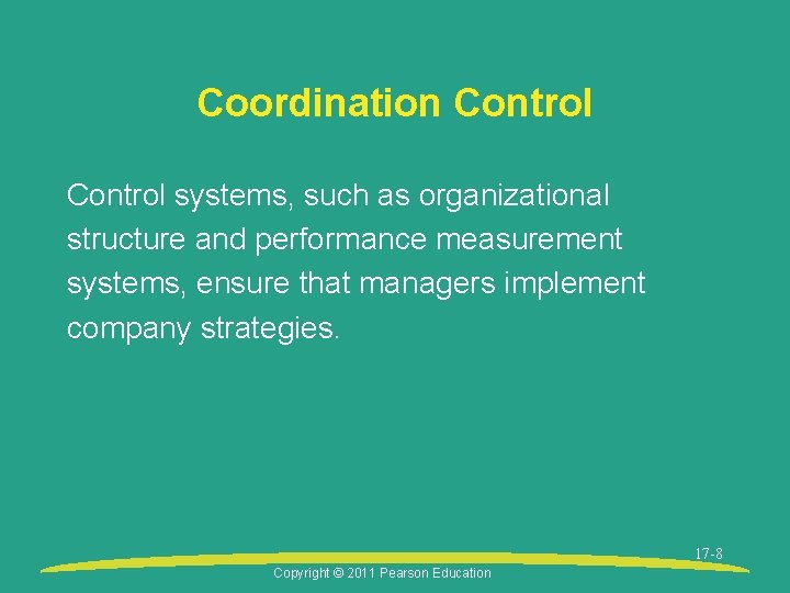 Coordination Control systems, such as organizational structure and performance measurement systems, ensure that managers