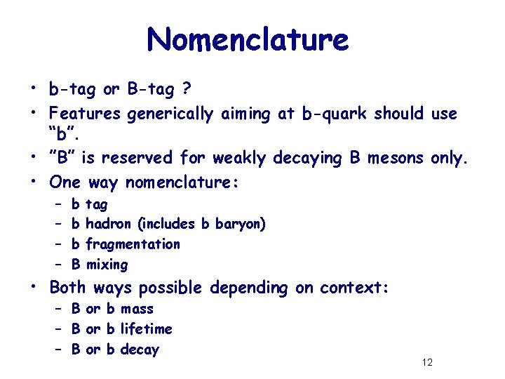 Nomenclature • b-tag or B-tag ? • Features generically aiming at b-quark should use