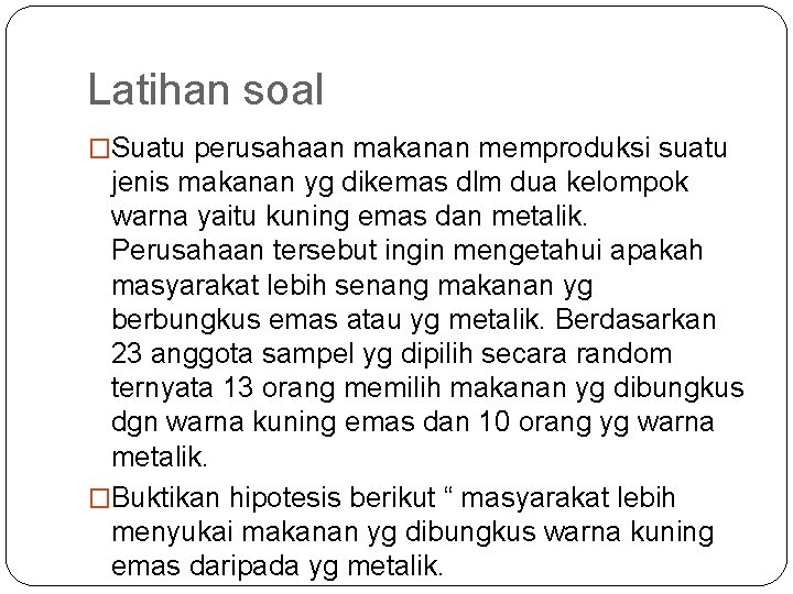 Latihan soal �Suatu perusahaan makanan memproduksi suatu jenis makanan yg dikemas dlm dua kelompok