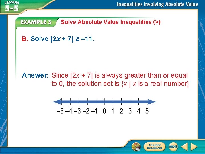 Solve Absolute Value Inequalities (>) B. Solve |2 x + 7| ≥ – 11.