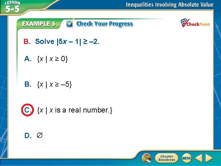 B. Solve |5 x – 1| ≥ – 2. A. {x | x ≥