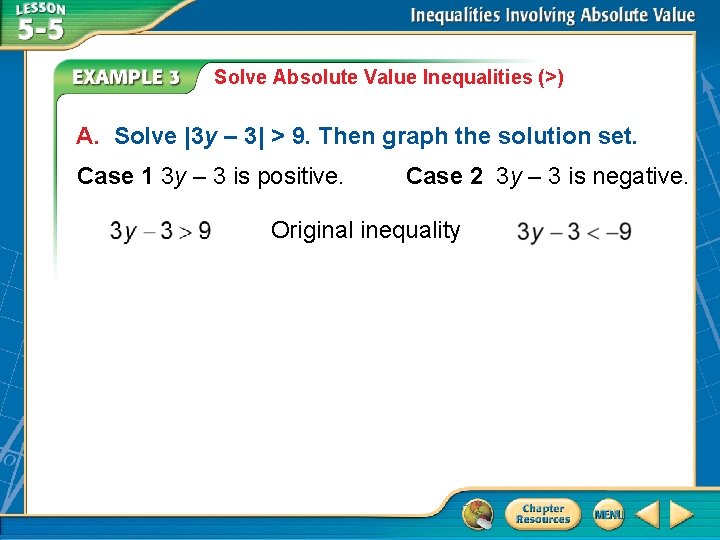 Solve Absolute Value Inequalities (>) A. Solve |3 y – 3| > 9. Then