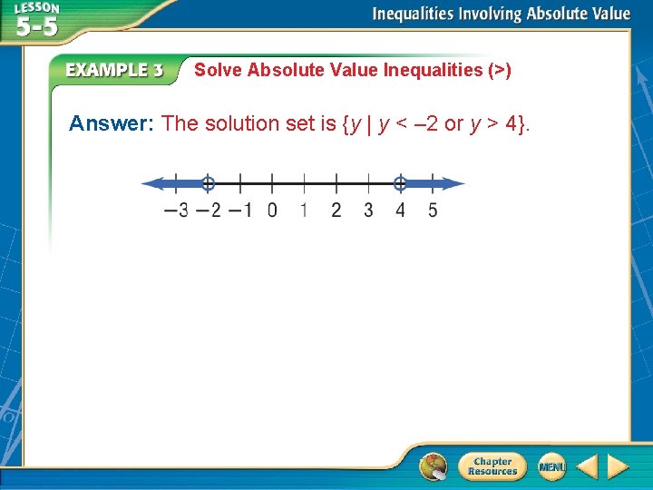 Solve Absolute Value Inequalities (>) Answer: The solution set is {y | y <