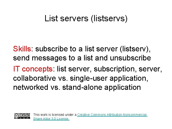 List servers (listservs) Skills: subscribe to a list server (listserv), send messages to a