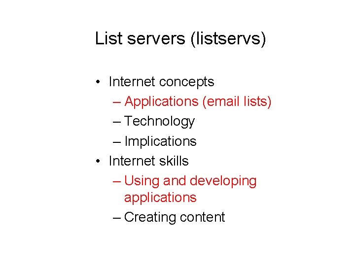 List servers (listservs) • Internet concepts – Applications (email lists) – Technology – Implications