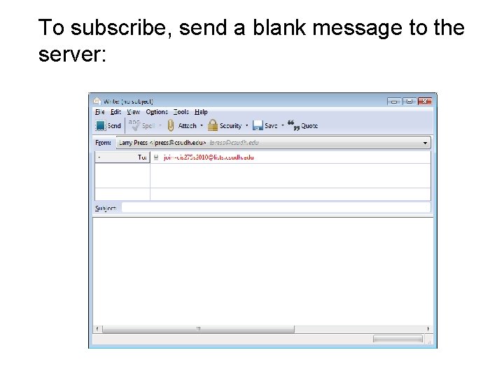To subscribe, send a blank message to the server: 
