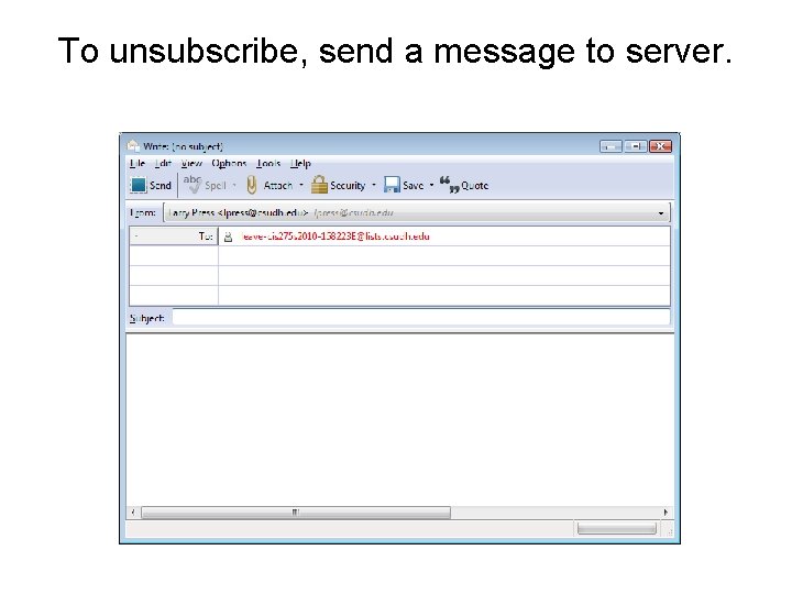 To unsubscribe, send a message to server. 