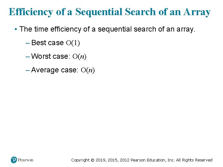 Efficiency of a Sequential Search of an Array • The time efficiency of a