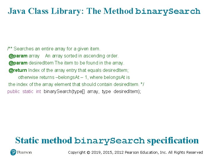 Java Class Library: The Method binary. Search /** Searches an entire array for a