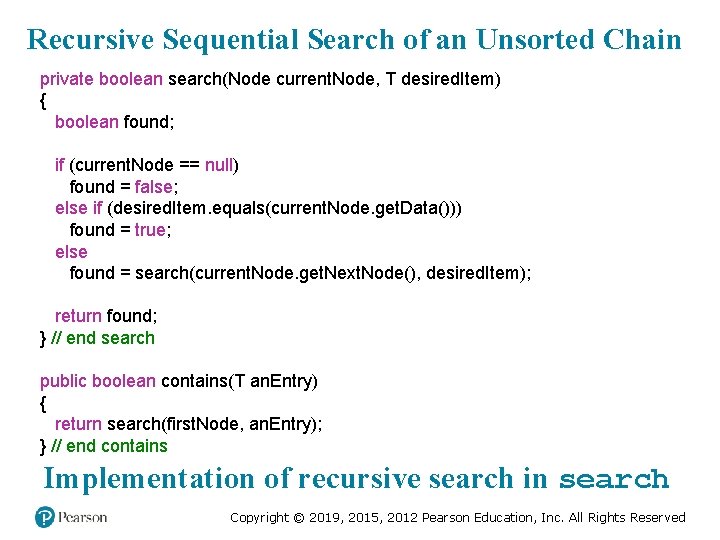 Recursive Sequential Search of an Unsorted Chain private boolean search(Node current. Node, T desired.