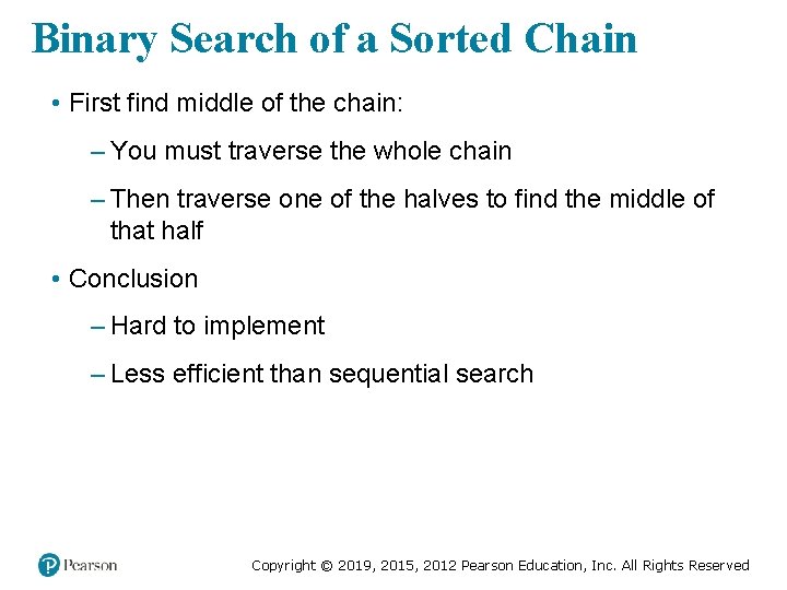 Binary Search of a Sorted Chain • First find middle of the chain: –