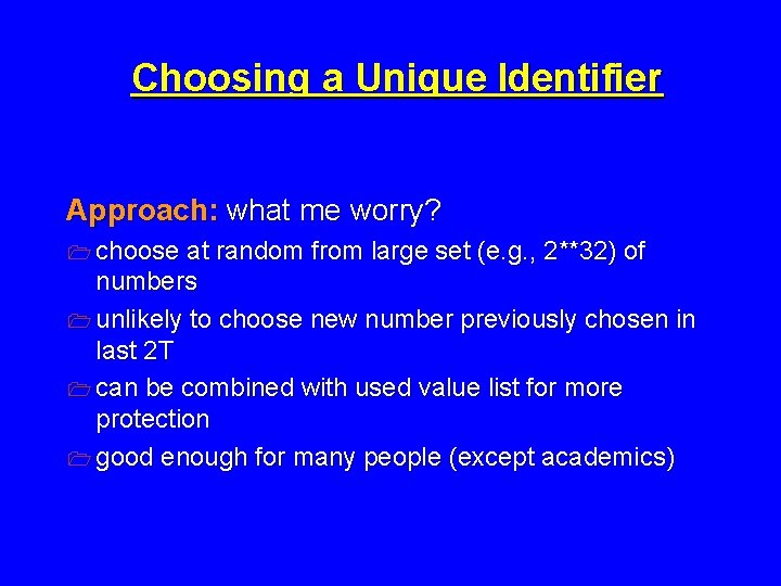 Choosing a Unique Identifier Approach: what me worry? 1 choose at random from large