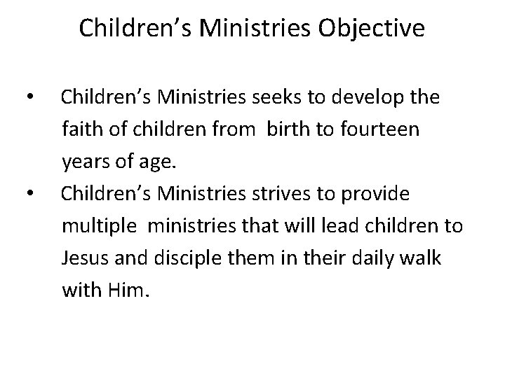 Children’s Ministries Objective • • Children’s Ministries seeks to develop the faith of children