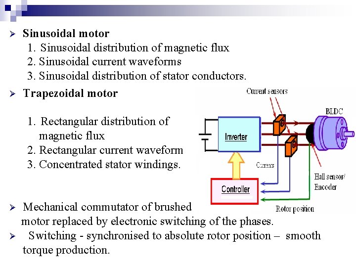 Ø Ø Sinusoidal motor 1. Sinusoidal distribution of magnetic flux 2. Sinusoidal current waveforms