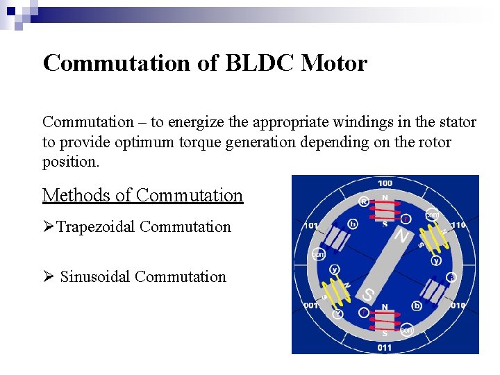 Commutation of BLDC Motor Commutation – to energize the appropriate windings in the stator