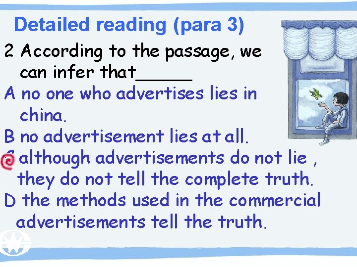 Detailed reading (para 3) 2 According to the passage, we can infer that_____ A