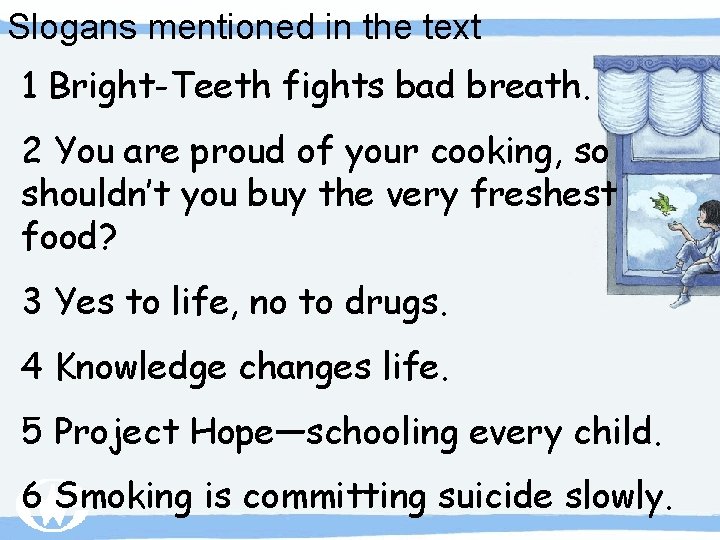 Slogans mentioned in the text 1 Bright-Teeth fights bad breath. 2 You are proud