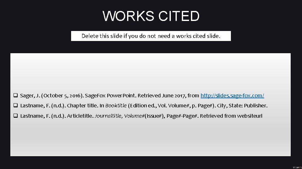 WORKS CITED Delete this slide if you do not need a works cited slide.