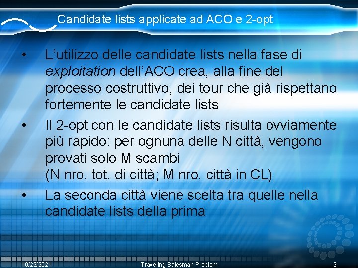 Candidate lists applicate ad ACO e 2 -opt • • • L’utilizzo delle candidate Candidate lists applicate ad ACO e 2 -opt • • • L’utilizzo delle candidate