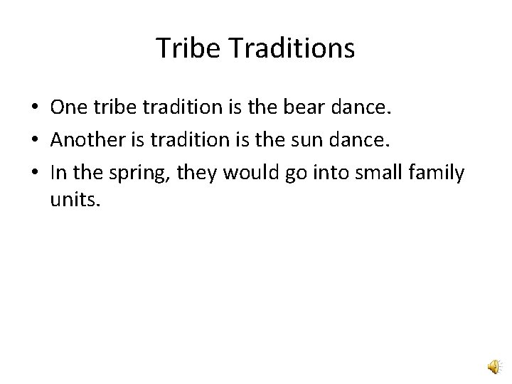 Tribe Traditions • One tribe tradition is the bear dance. • Another is tradition