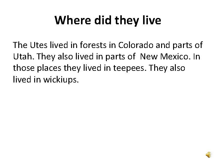 Where did they live The Utes lived in forests in Colorado and parts of