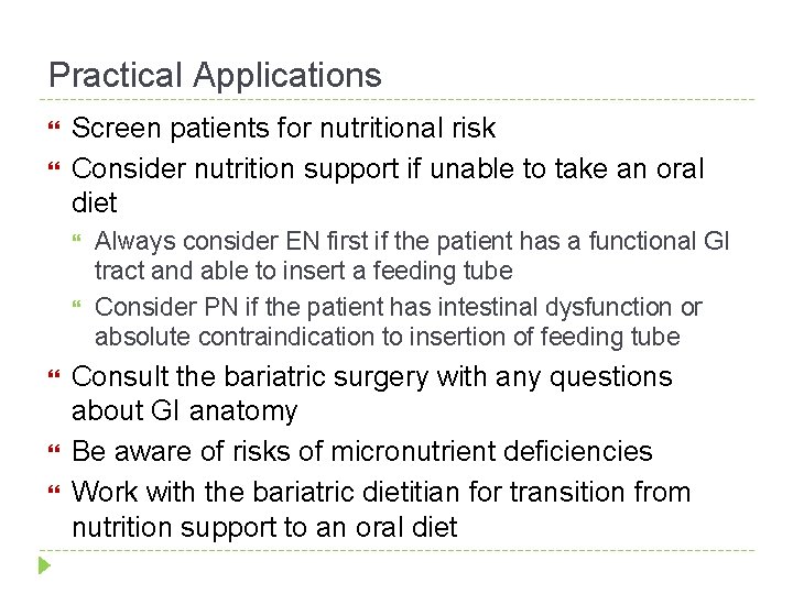 Practical Applications Screen patients for nutritional risk Consider nutrition support if unable to take