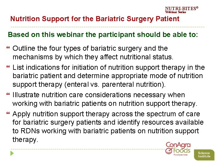 NUTRI-BITES® Webinar Series Nutrition Support for the Bariatric Surgery Patient Based on this webinar