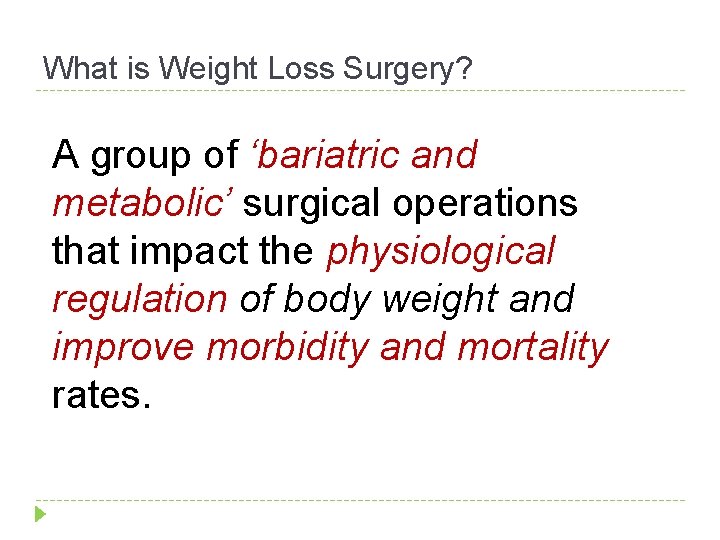 What is Weight Loss Surgery? A group of ‘bariatric and metabolic’ surgical operations that