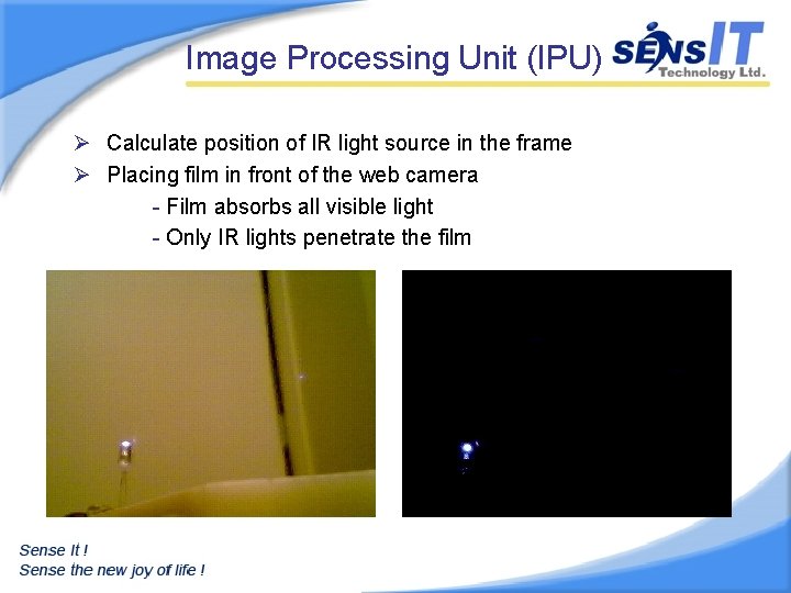 Image Processing Unit (IPU) Ø Calculate position of IR light source in the frame