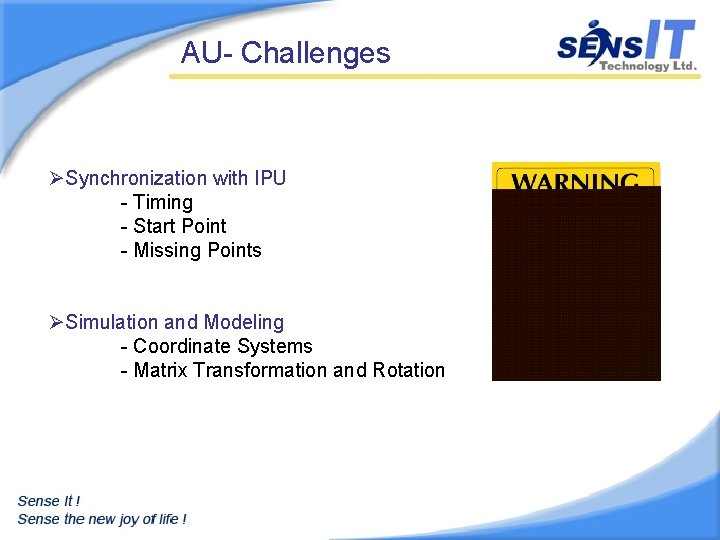 AU- Challenges ØSynchronization with IPU - Timing - Start Point - Missing Points ØSimulation