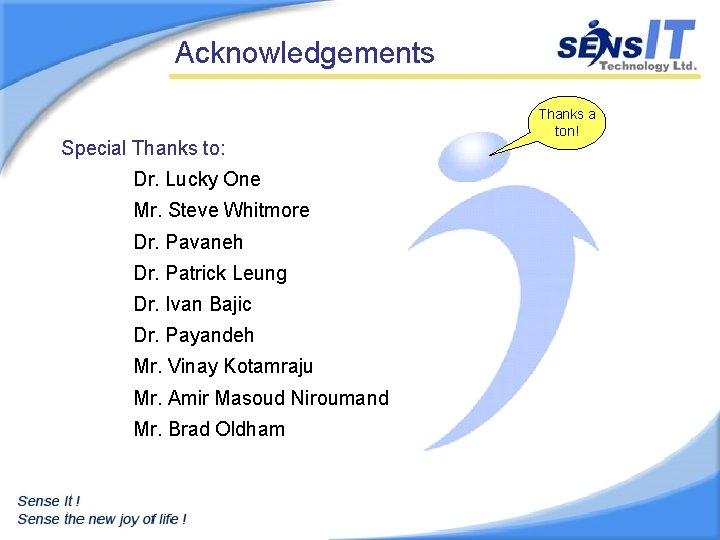 Acknowledgements Special Thanks to: Dr. Lucky One Mr. Steve Whitmore Dr. Pavaneh Dr. Patrick